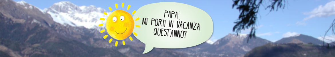 Papà mi porti in vacanza quest'anno?