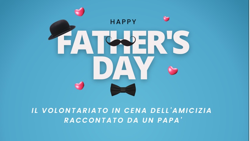 Festa del papà...il volontariato visto da un padre